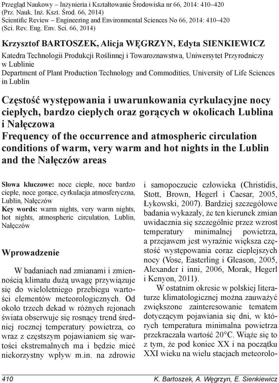 66, 2014) Krzysztof BARTOSZEK, Alicja WĘGRZYN, Edyta SIENKIEWICZ Katedra Technologii Produkcji Roślinnej i Towaroznawstwa, Uniwersytet Przyrodniczy w Lublinie Department of Plant Production