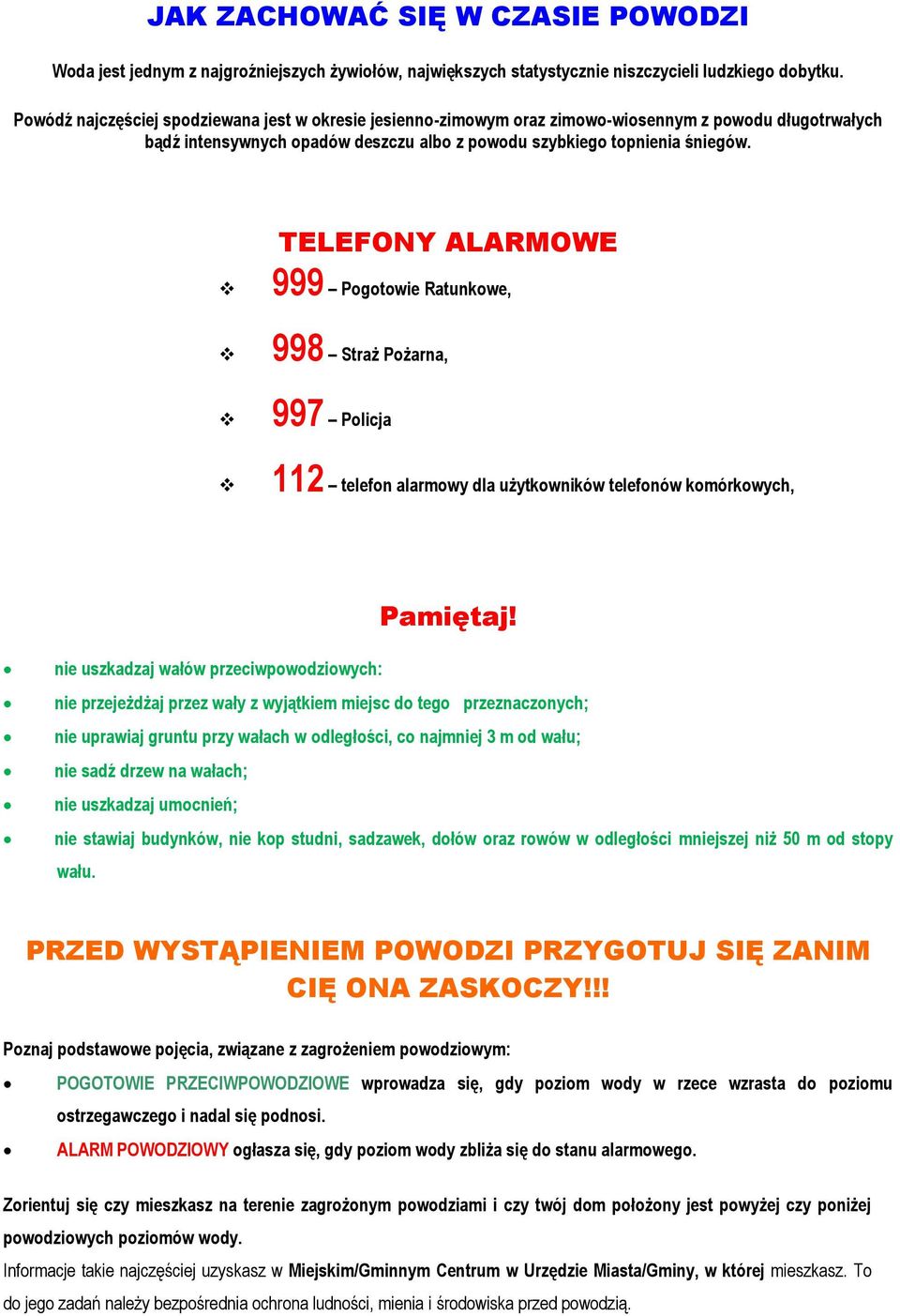 TELEFONY ALARMOWE 999 Pogotowie Ratunkowe, 998 Straż Pożarna, 997 Policja 112 telefon alarmowy dla użytkowników telefonów komórkowych, Pamiętaj!