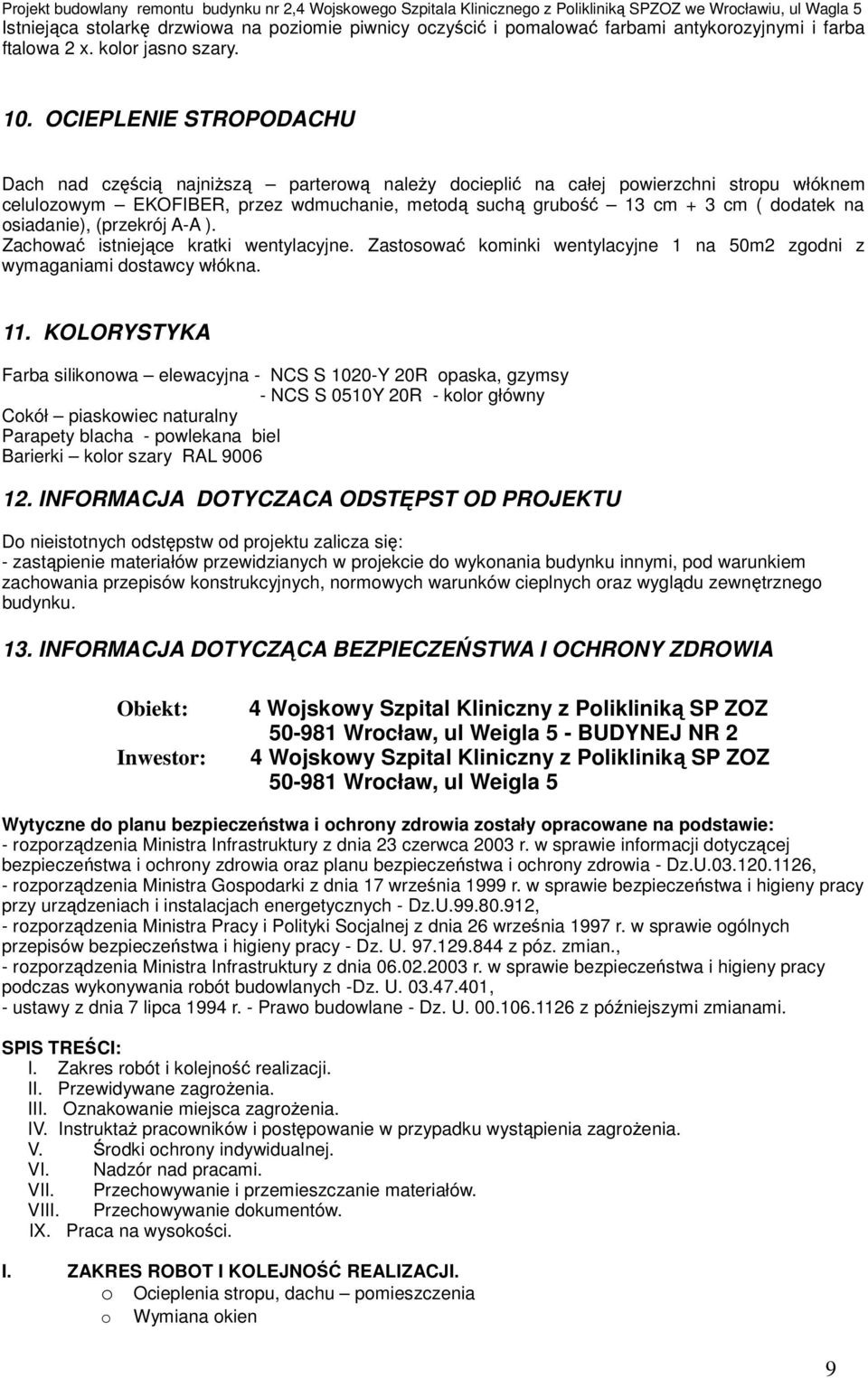 osiadanie), (przekrój A-A ). Zachować istniejące kratki wentylacyjne. Zastosować kominki wentylacyjne 1 na 50m2 zgodni z wymaganiami dostawcy włókna. 11.