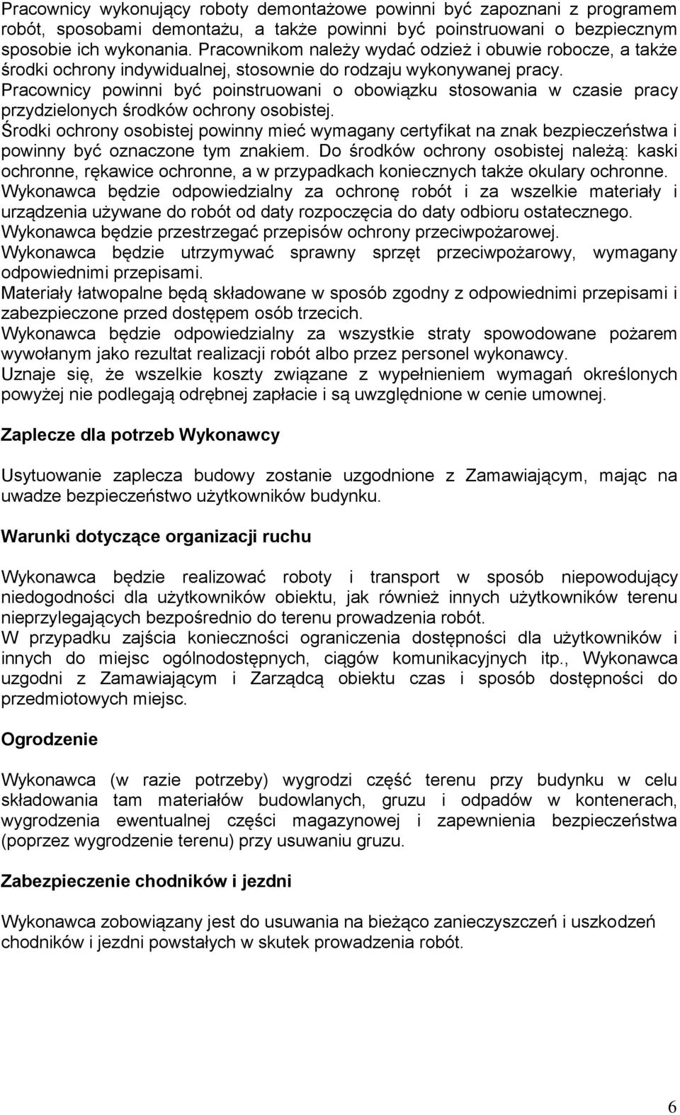 Pracownicy powinni być poinstruowani o obowiązku stosowania w czasie pracy przydzielonych środków ochrony osobistej.