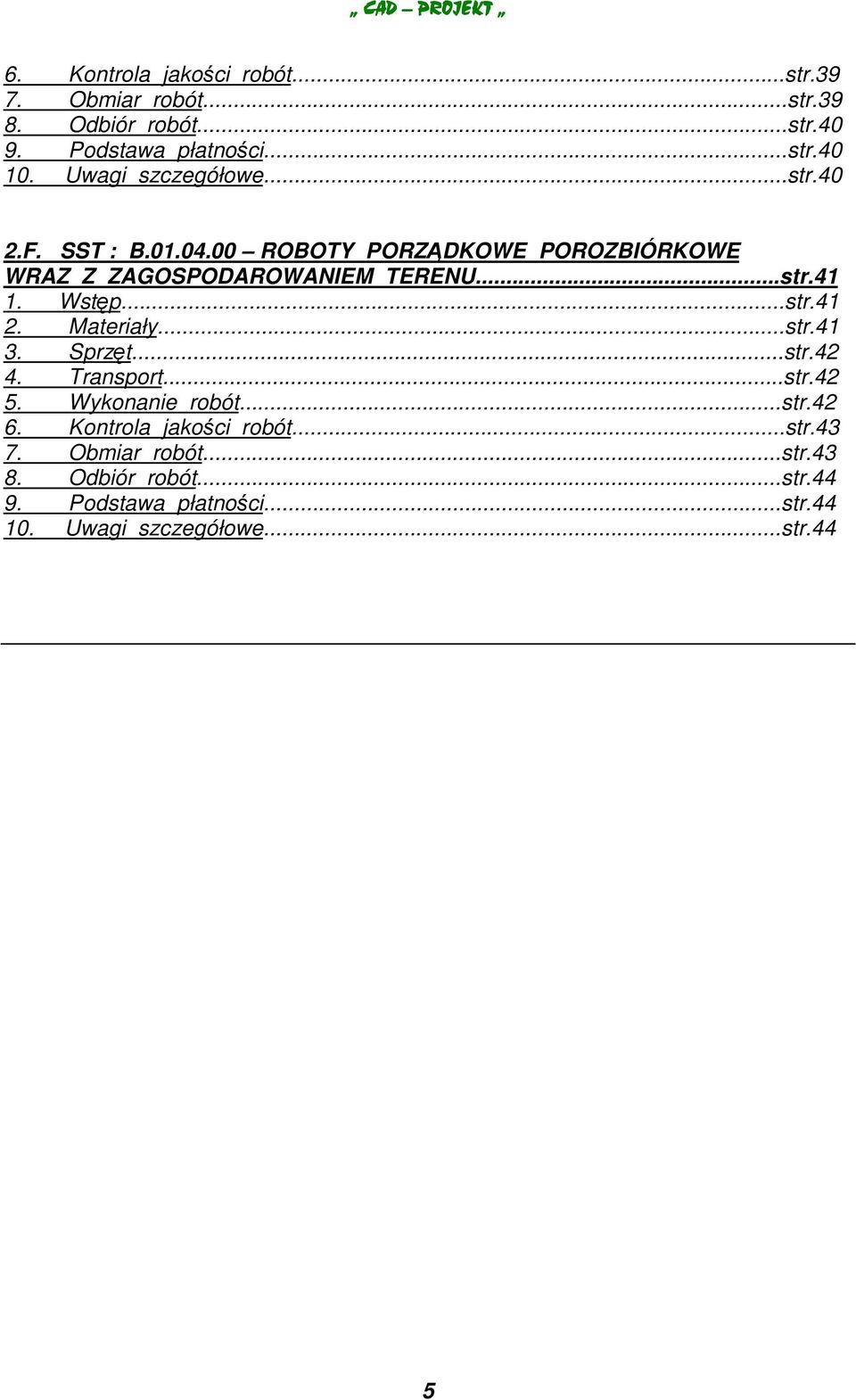 Wstp...str.41 2. Materiały...str.41 3. Sprzt...str.42 4. Transport...str.42 5. Wykonanie robót...str.42 6.