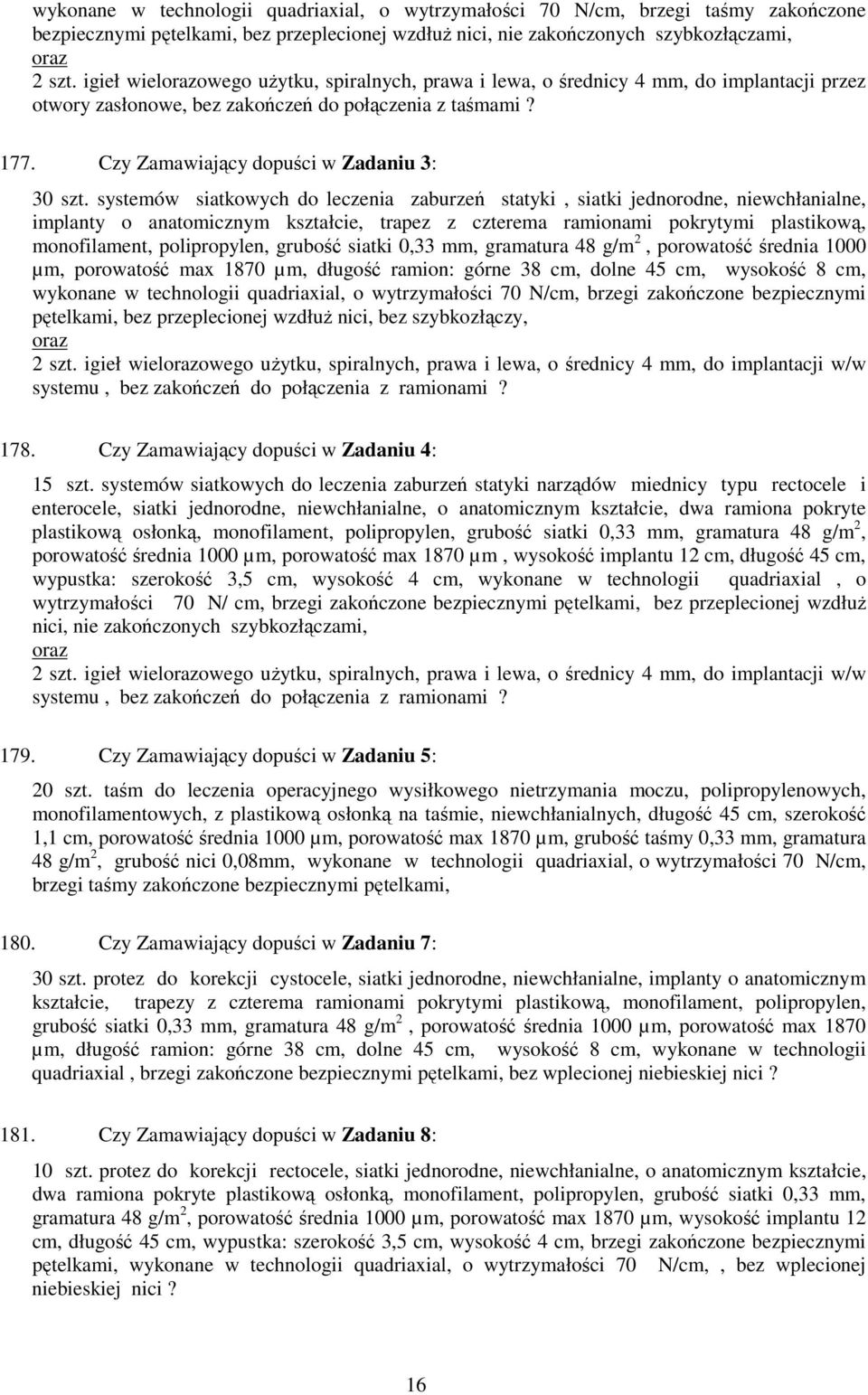 systemów siatkowych do leczenia zaburzeń statyki, siatki jednorodne, niewchłanialne, implanty o anatomicznym kształcie, trapez z czterema ramionami pokrytymi plastikową, monofilament, polipropylen,