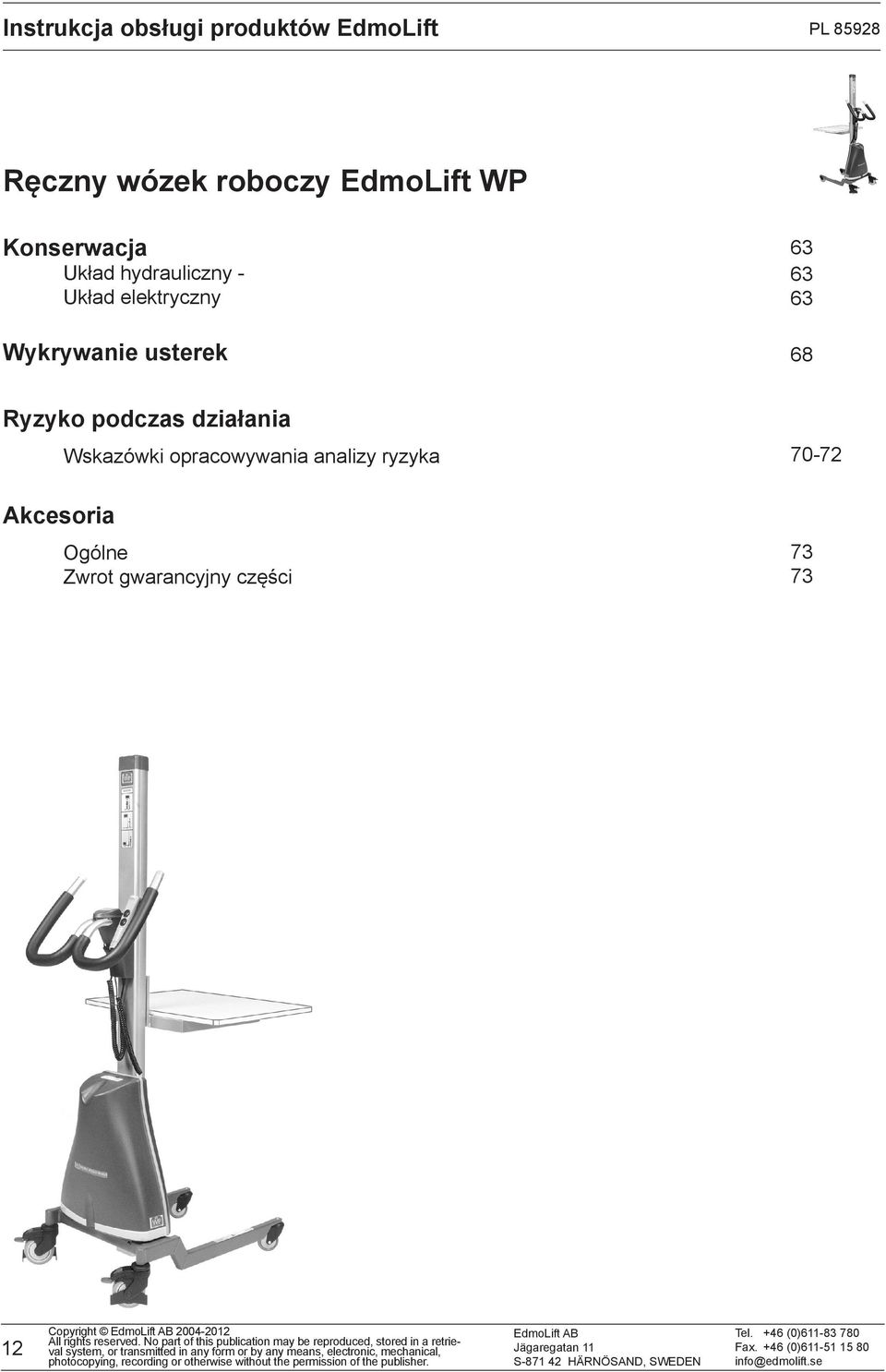 usterek 63 63 63 68 Ryzyko podczas działania Akcesoria Wskazówki