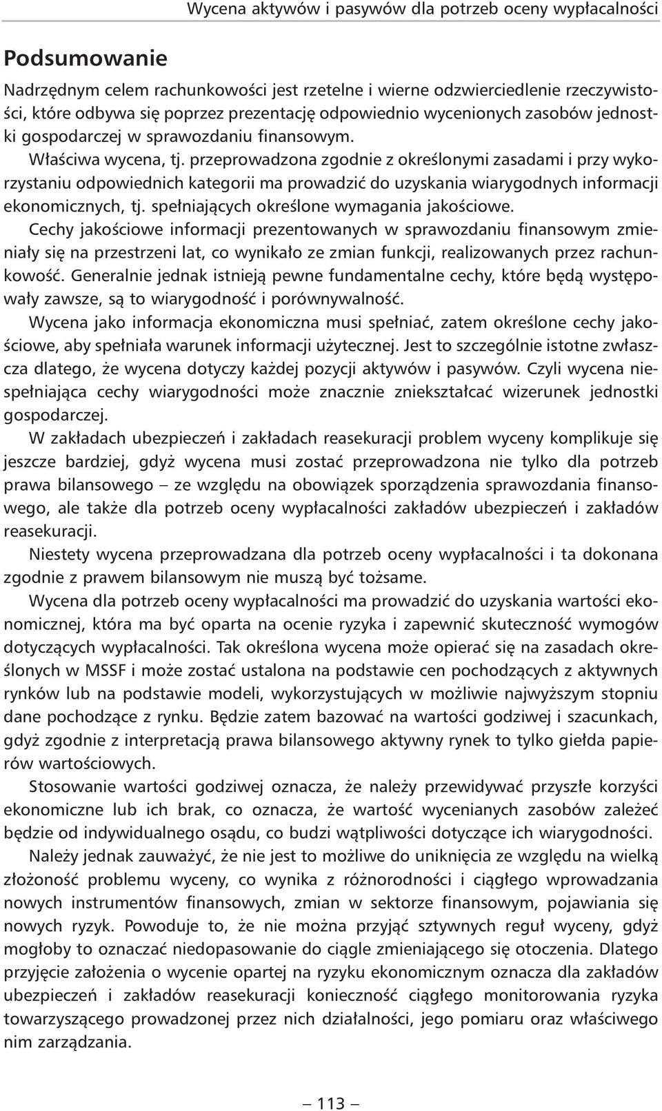 przeprowadzona zgodnie z określonymi zasadami i przy wykorzystaniu odpowiednich kategorii ma prowadzić do uzyskania wiarygodnych informacji ekonomicznych, tj.