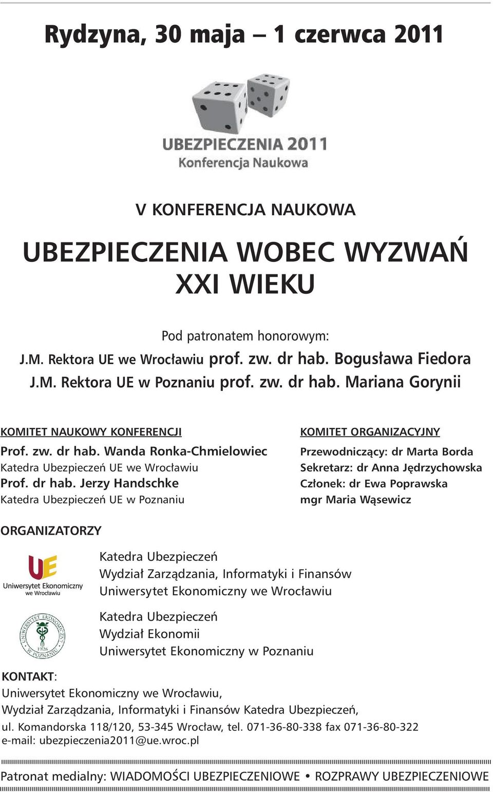 Mariana Gorynii KOMITET NAUKOWY KONFERENCJI Prof.  Wanda Ronka-Chmielowiec Katedra Ubezpieczeń UE we Wrocławiu Prof. dr hab.