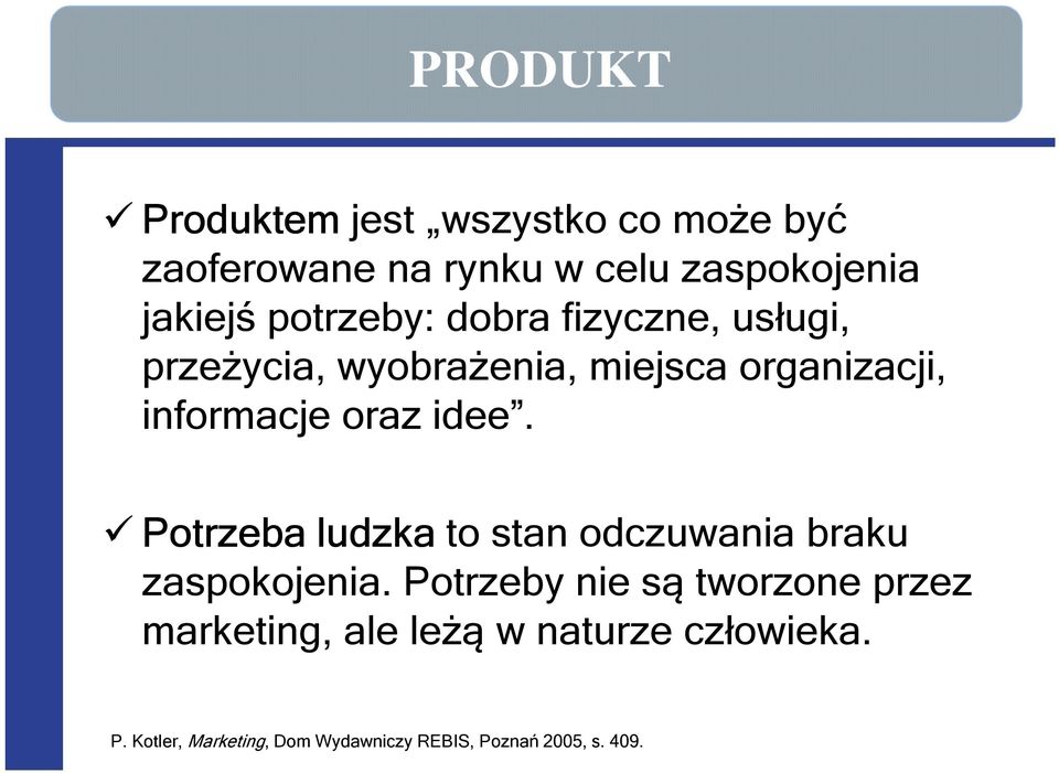 idee. Potrzeba ludzka to stan odczuwania braku zaspokojenia.