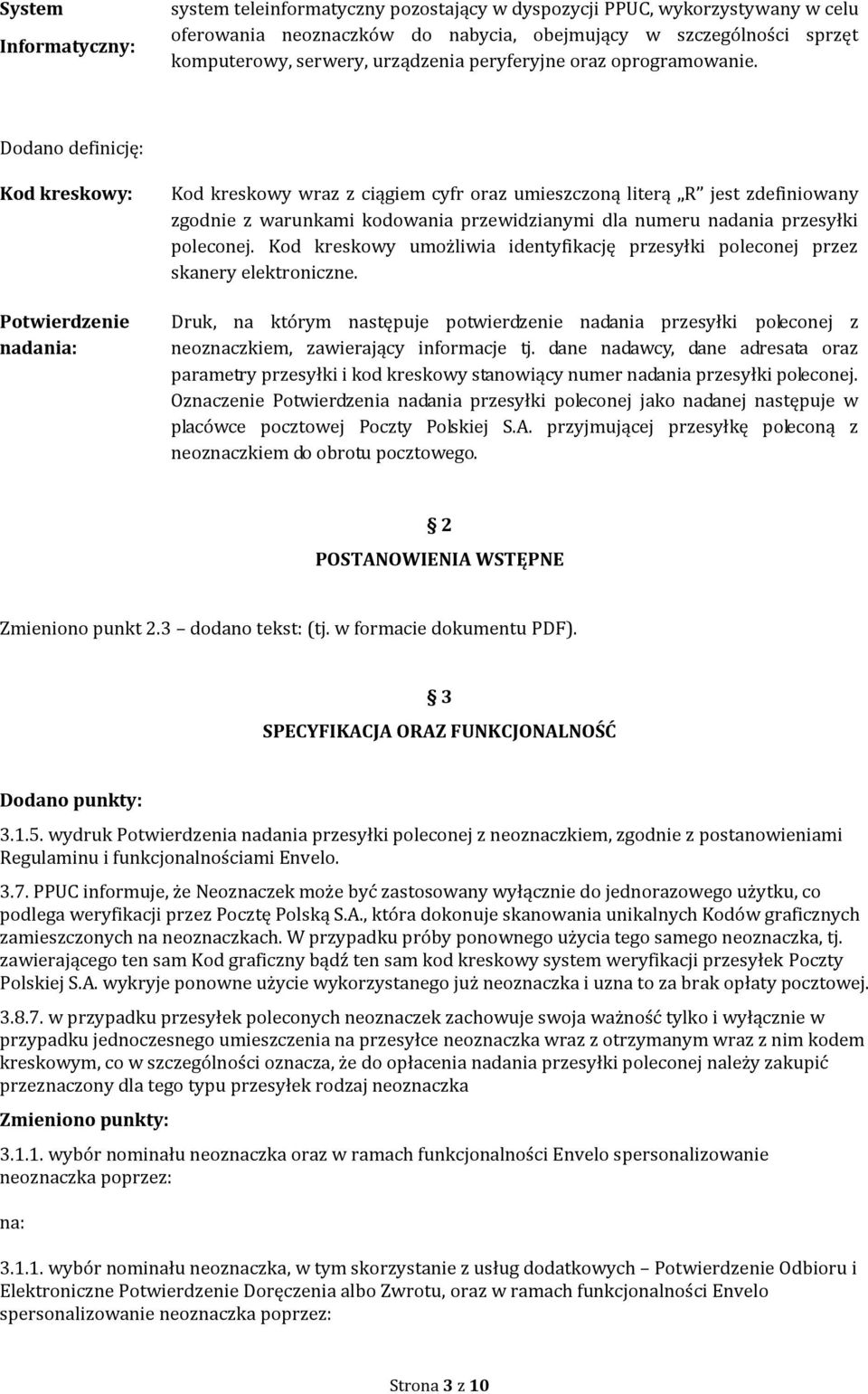 Dodano definicję: Kod kreskowy: Potwierdzenie nadania: Kod kreskowy wraz z ciągiem cyfr oraz umieszczoną literą R jest zdefiniowany zgodnie z warunkami kodowania przewidzianymi dla numeru nadania