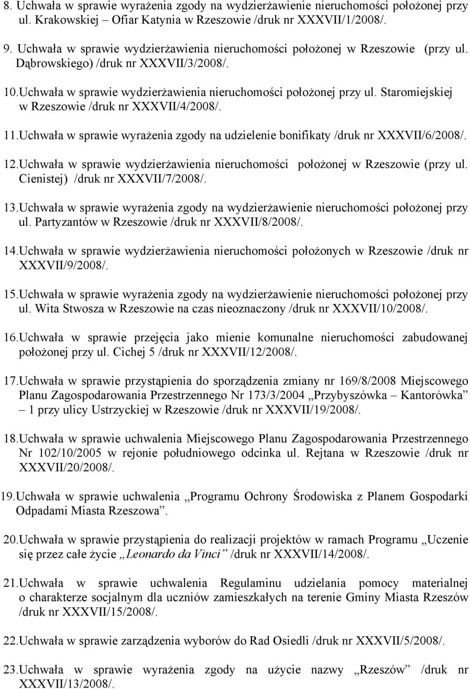 Staromiejskiej w Rzeszowie /druk nr XXXVII/4/2008/. 11.Uchwała w sprawie wyrażenia zgody na udzielenie bonifikaty /druk nr XXXVII/6/2008/. 12.