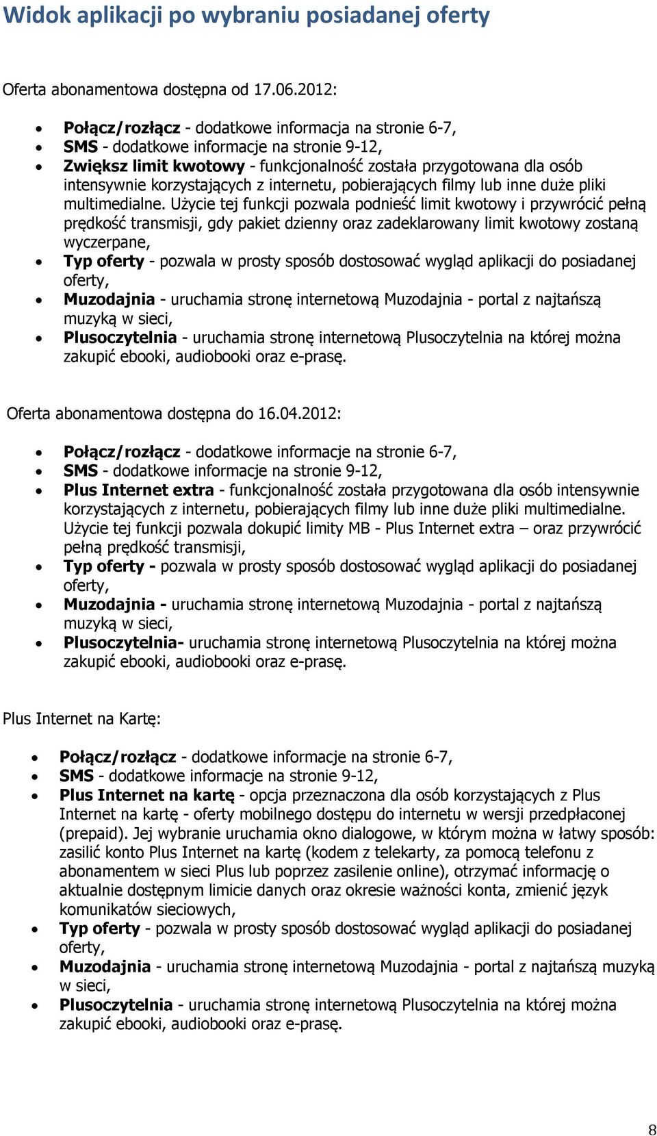 z internetu, pobierających filmy lub inne duże pliki multimedialne.