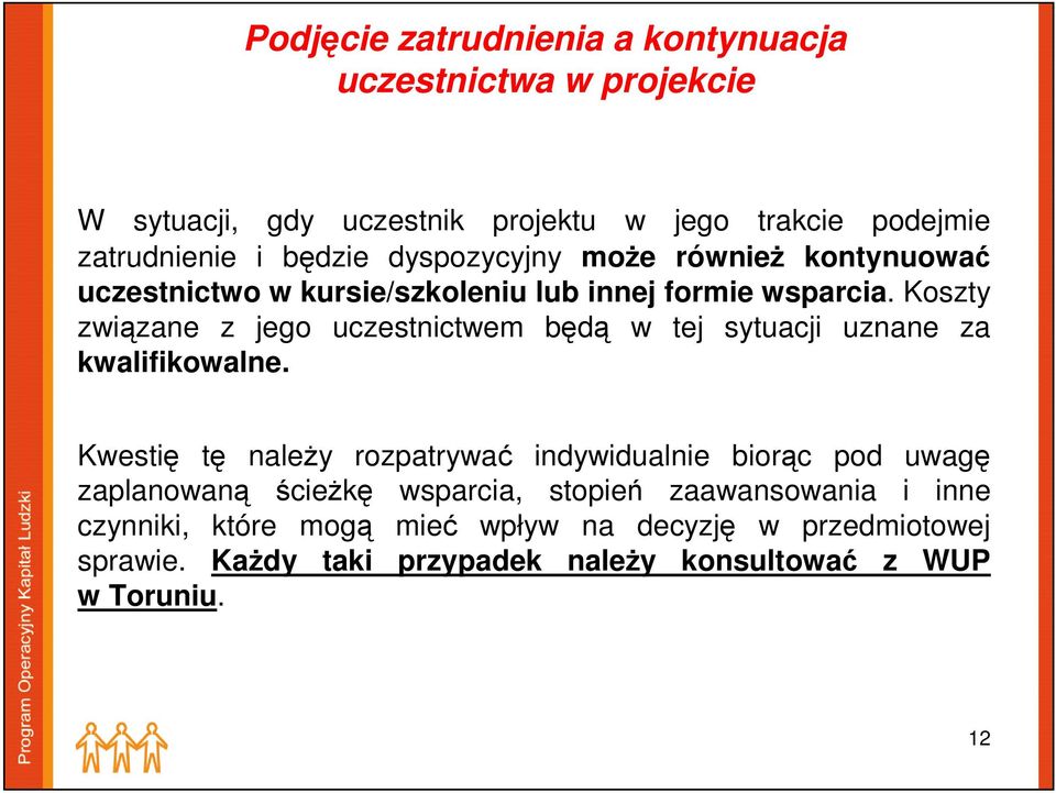 Koszty związane z jego uczestnictwem będą w tej sytuacji uznane za kwalifikowalne.