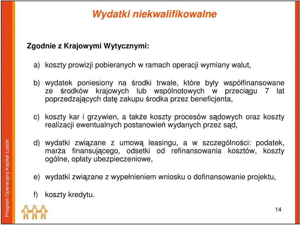 koszty procesów sądowych oraz koszty realizacji ewentualnych postanowień wydanych przez sąd, d) wydatki związane z umową leasingu, a w szczególności: podatek, marża