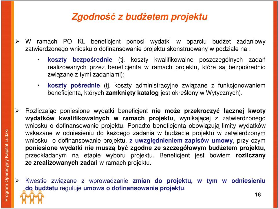 koszty administracyjne związane z funkcjonowaniem beneficjenta, których zamknięty katalog jest określony w Wytycznych).