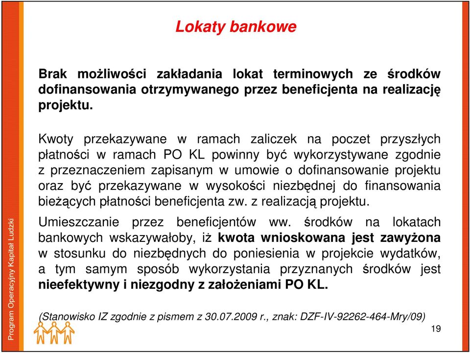 przekazywane w wysokości niezbędnej do finansowania bieżących płatności beneficjenta zw. z realizacją projektu. Umieszczanie przez beneficjentów ww.