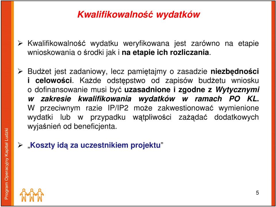 Każde odstępstwo od zapisów budżetu wniosku o dofinansowanie musi być uzasadnione i zgodne z Wytycznymi w zakresie kwalifikowania