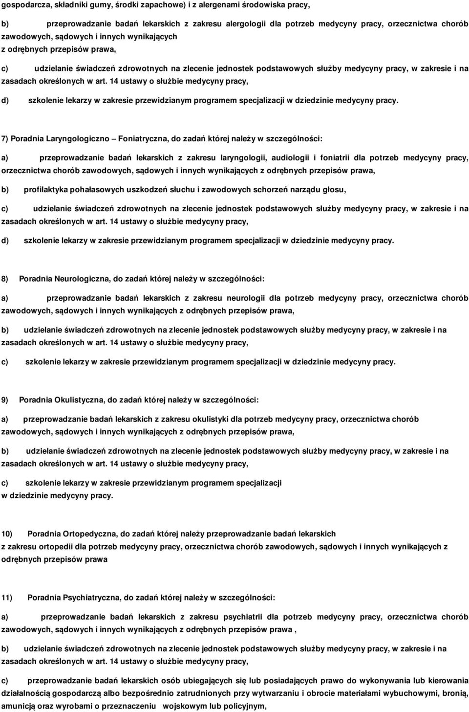 14 ustawy o służbie medycyny pracy, d) szkolenie lekarzy w zakresie przewidzianym programem specjalizacji w dziedzinie medycyny pracy.