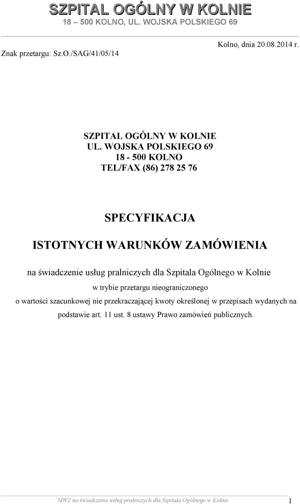 pralniczych dla Szpitala Ogólnego w Kolnie w trybie przetargu nieograniczonego o wartości szacunkowej nie przekraczającej