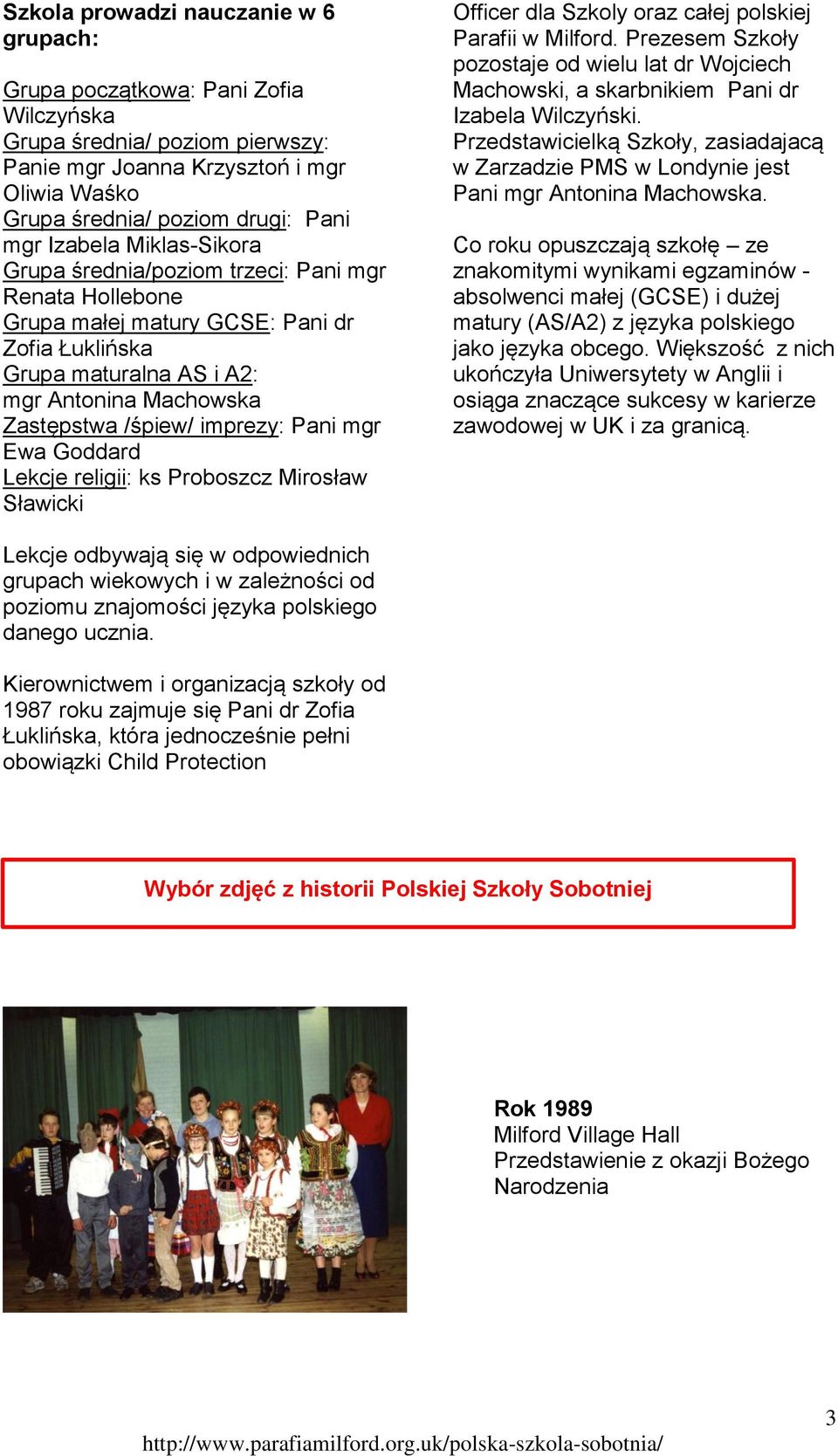 imprezy: Pani mgr Ewa Goddard Lekcje religii: ks Proboszcz Mirosław Sławicki Officer dla Szkoly oraz całej polskiej Parafii w Milford.