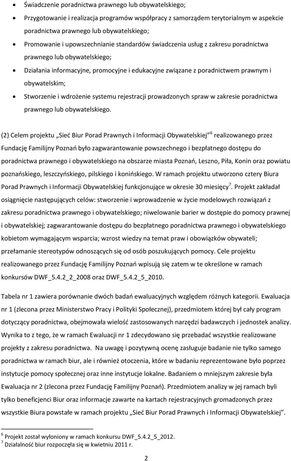 Stworzenie i wdrożenie systemu rejestracji prowadzonych spraw w zakresie poradnictwa prawnego lub obywatelskiego.