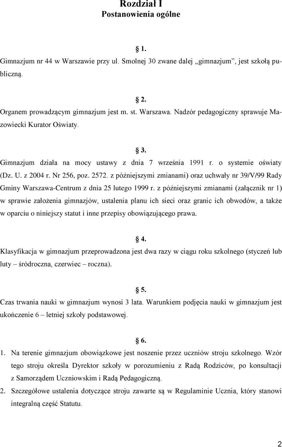 z późniejszymi zmianami) oraz uchwały nr 39/V/99 Rady Gminy Warszawa-Centrum z dnia 25 lutego 1999 r.