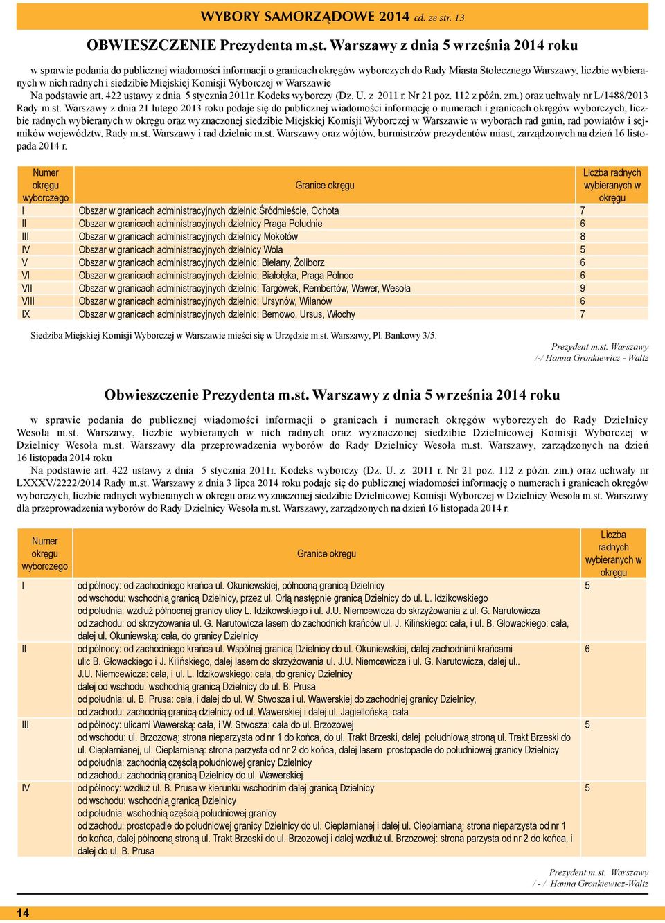 siedzibie Miejskiej Komisji Wyborczej w Warszawie Na podstawie art. 422 ustawy z dnia 5 stycznia 2011r. Kodeks wyborczy (Dz. U. z 2011 r. Nr 21 poz. 112 z późn. zm.