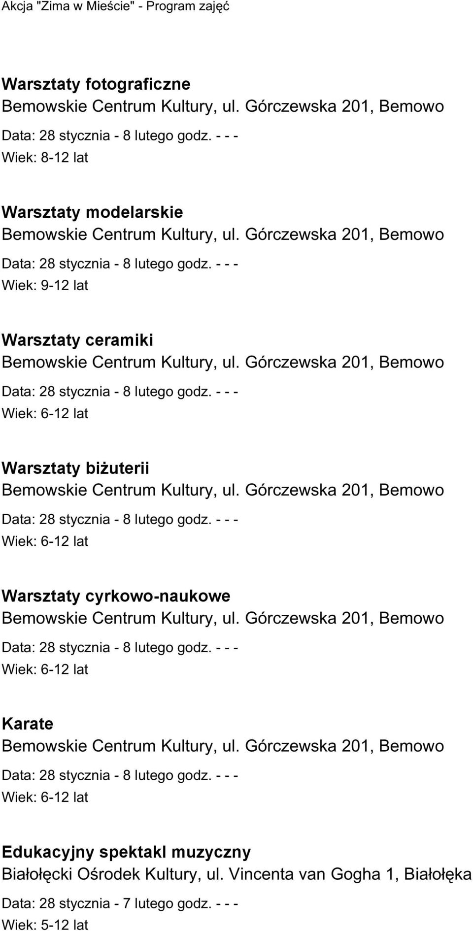 Górczewska 201, Bemowo Warsztaty biżuterii Bemowskie Centrum Kultury, ul. Górczewska 201, Bemowo Warsztaty cyrkowo-naukowe Bemowskie Centrum Kultury, ul.