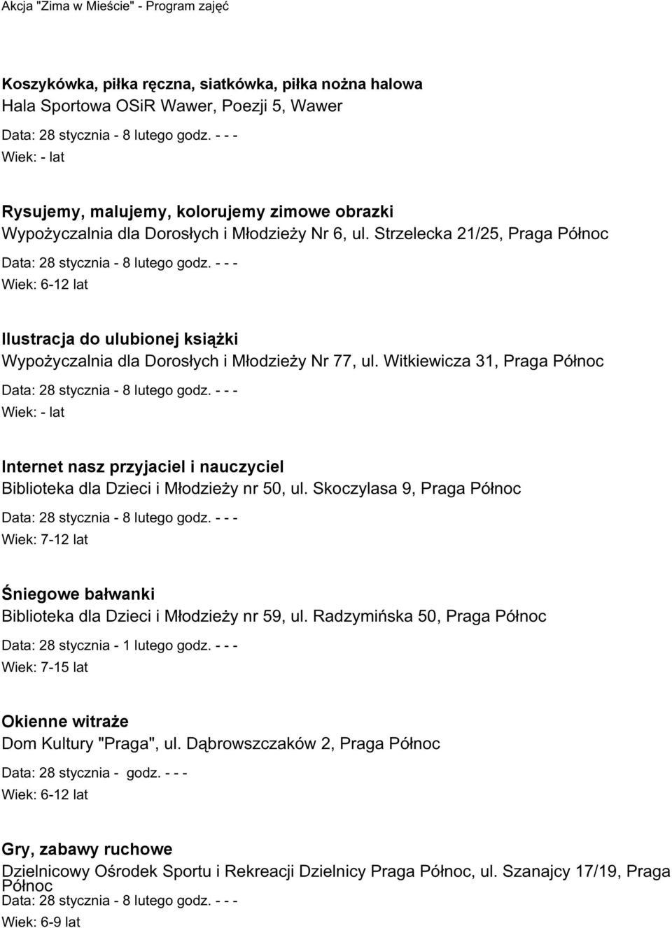 Witkiewicza 31, Praga Północ Wiek: - lat Internet nasz przyjaciel i nauczyciel Biblioteka dla Dzieci i Młodzieży nr 50, ul.