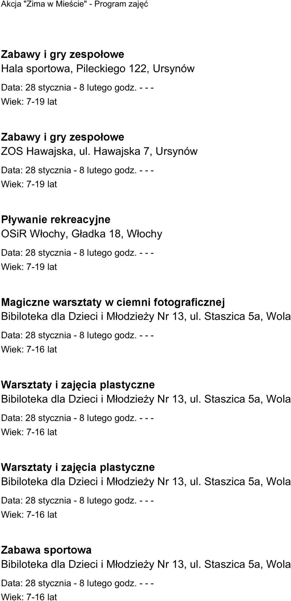 i Młodzieży Nr 13, ul. Staszica 5a, Wola Warsztaty i zajęcia plastyczne Bibiloteka dla Dzieci i Młodzieży Nr 13, ul.