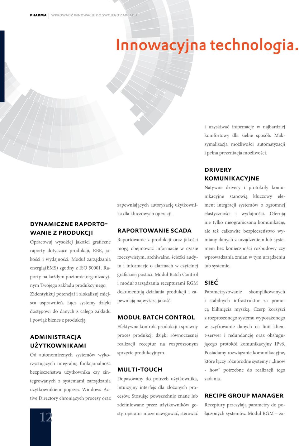 Moduł zarządzania energią(ems) zgodny z ISO 50001. Raporty na każdym poziomie organizacyjnym Twojego zakładu produkcyjnego. Zidentyfikuj potencjał i zlokalizuj miejsca usprawnień.