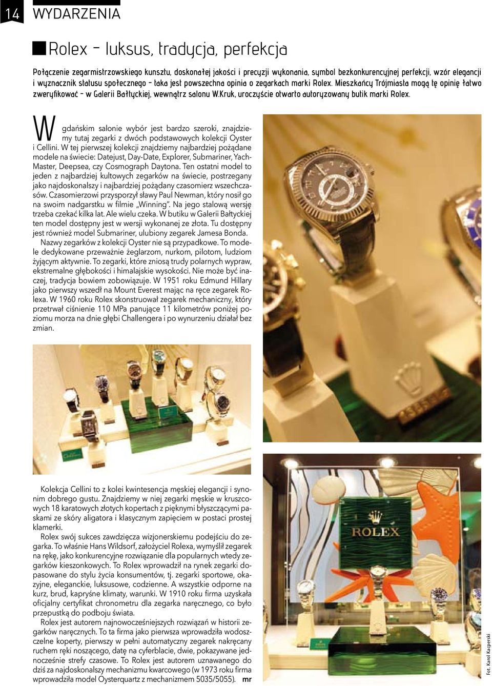 Kruk, uroczyście otwarto autoryzowany butik marki Rolex. w gdańskim salonie wybór jest bardzo szeroki, znajdziemy tutaj zegarki z dwóch podstawowych kolekcji Oyster i Cellini.