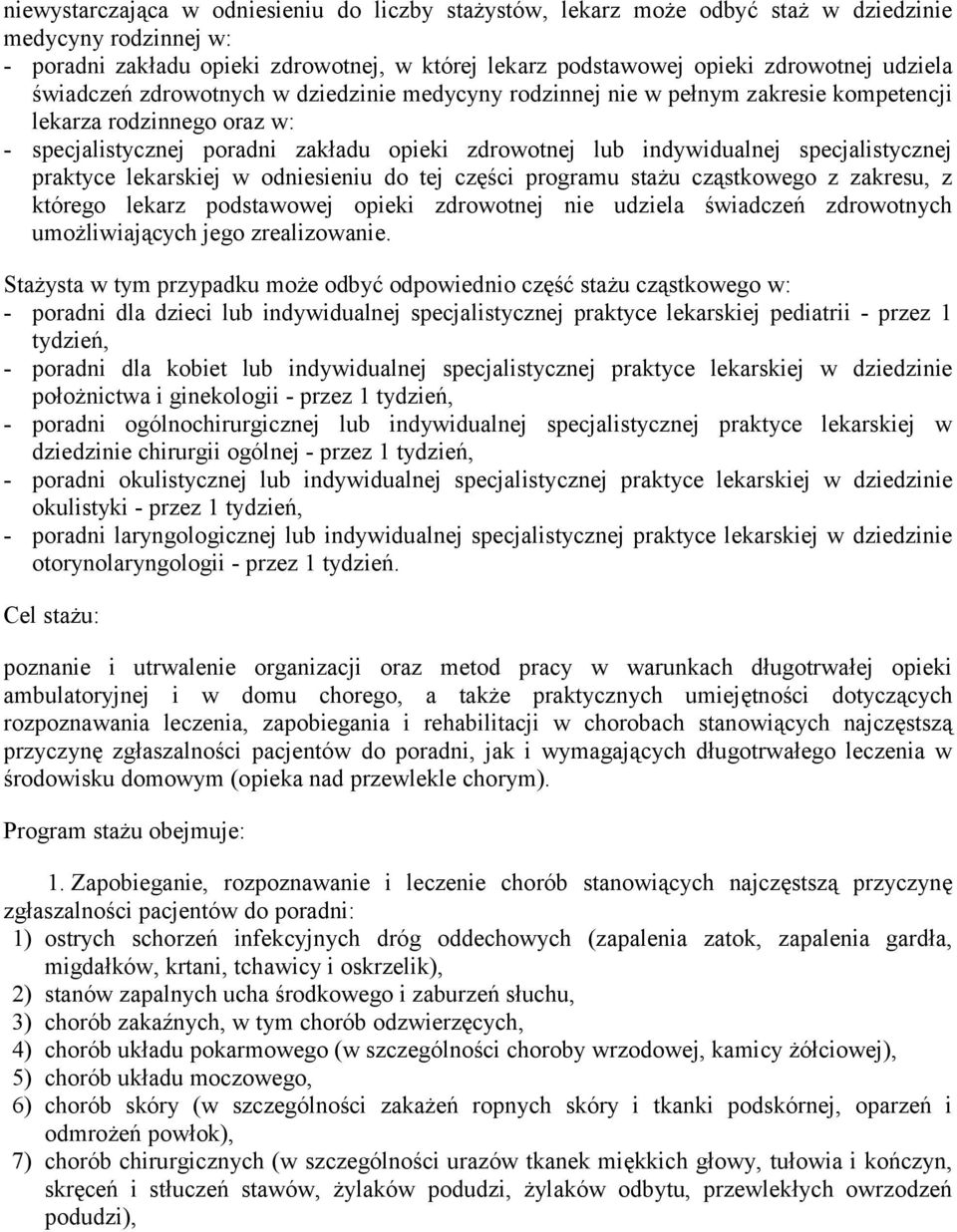 specjalistycznej praktyce lekarskiej w odniesieniu do tej części programu stażu cząstkowego z zakresu, z którego lekarz podstawowej opieki zdrowotnej nie udziela świadczeń zdrowotnych umożliwiających