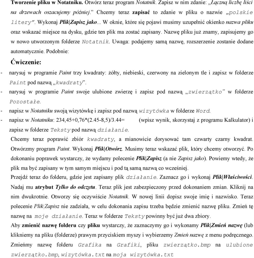 Nazwę pliku już znamy, zapisujemy go w nowo utworzonym folderze Notatnik. Uwaga: podajemy samą nazwę, rozszerzenie zostanie dodane automatycznie.