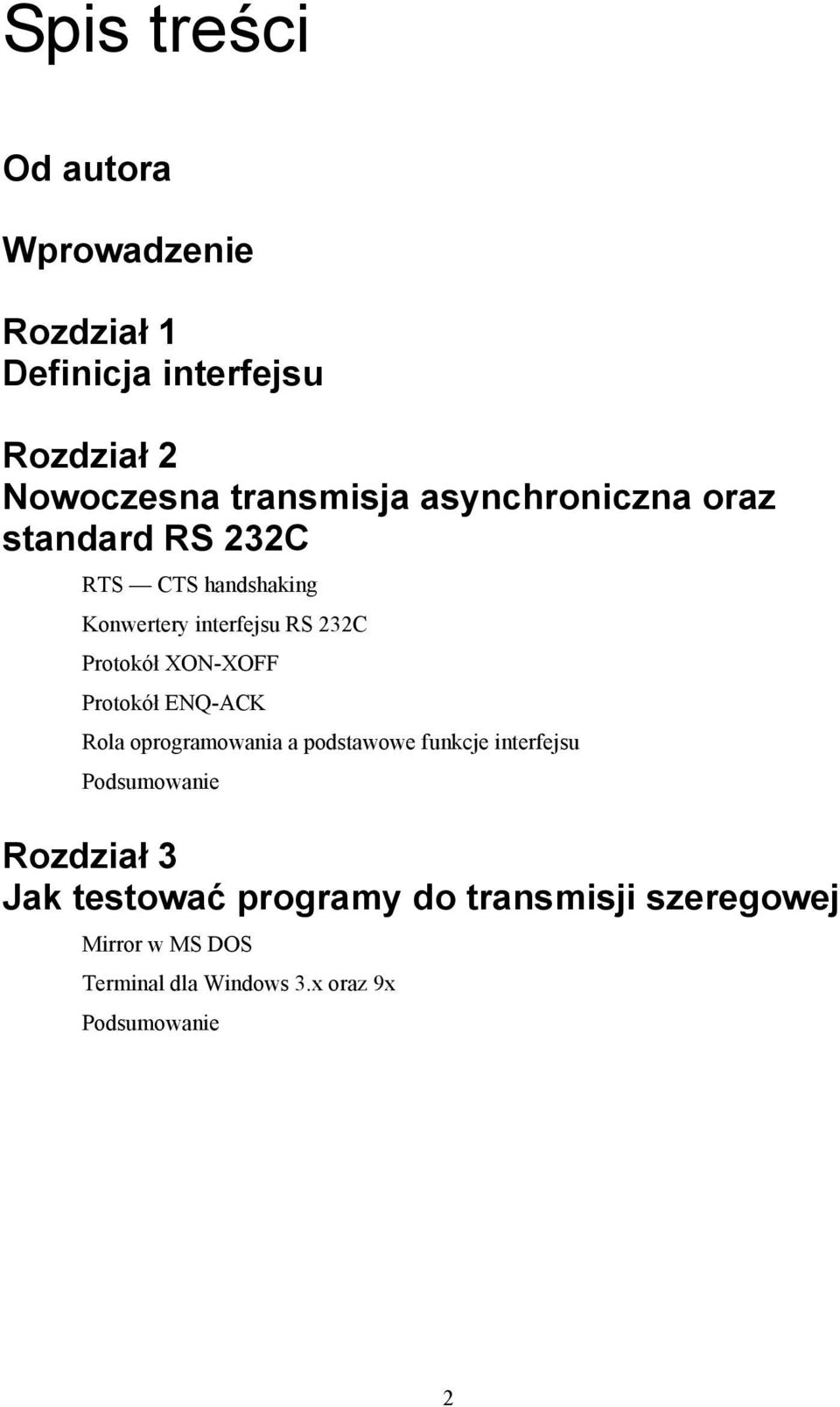 XON-XOFF Protokół ENQ-ACK Rola oprogramowania a podstawowe funkcje interfejsu Podsumowanie Rozdział 3