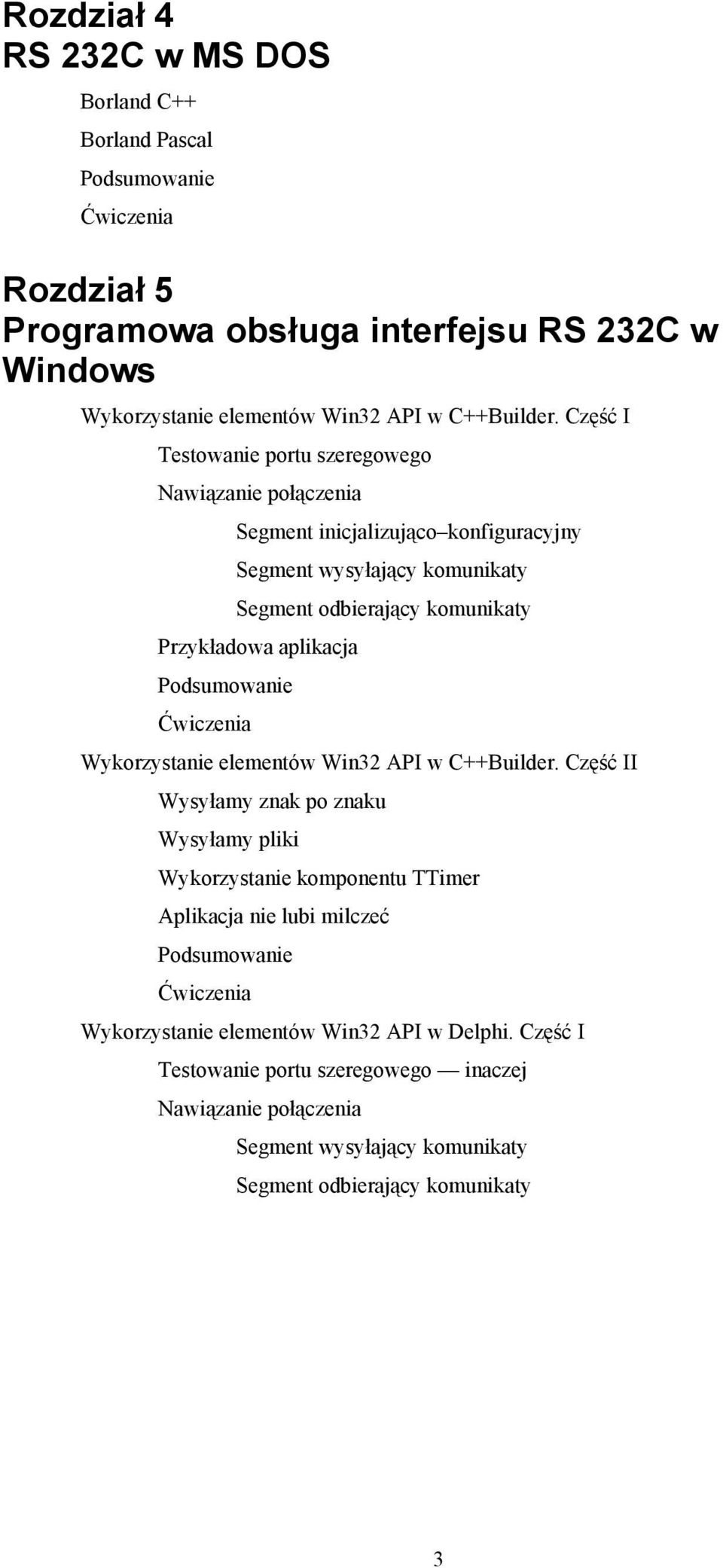 Podsumowanie Ćwiczenia Wykorzystanie elementów Win32 API w C++Builder.