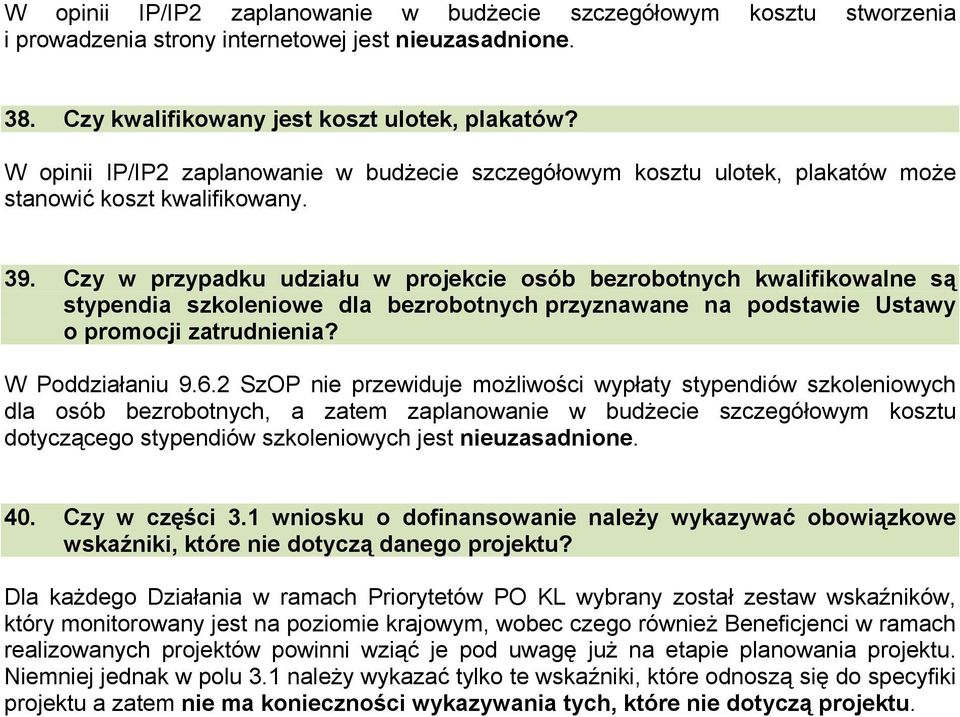 Czy w przypadku udziału w projekcie osób bezrobotnych kwalifikowalne są stypendia szkoleniowe dla bezrobotnych przyznawane na podstawie Ustawy o promocji zatrudnienia? W Poddziałaniu 9.6.