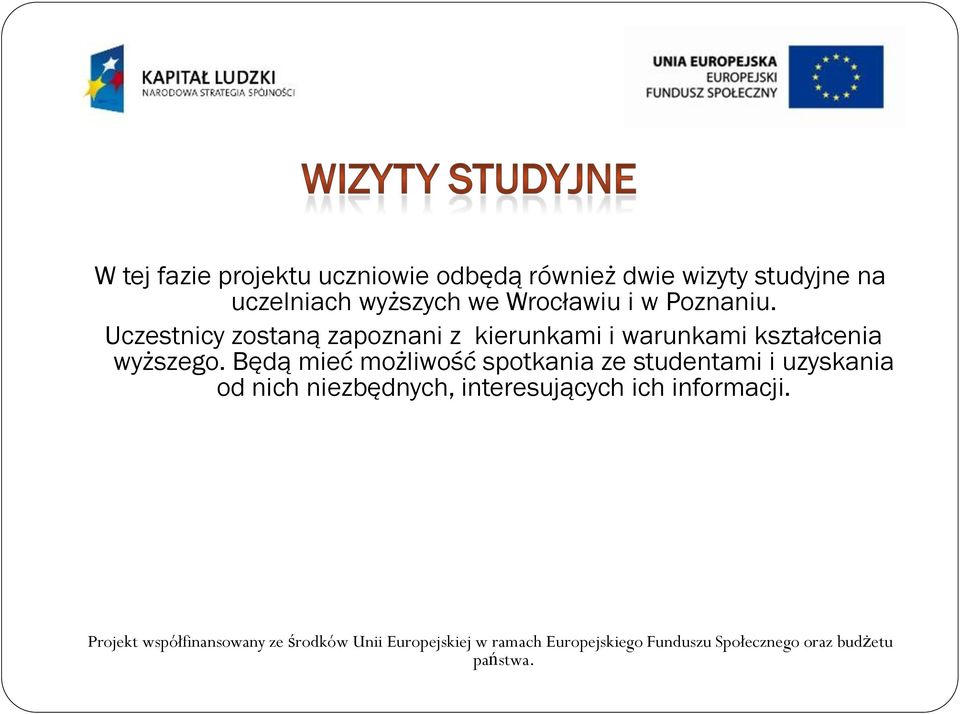 Będą mieć możliwość spotkania ze studentami i uzyskania od nich niezbędnych, interesujących ich