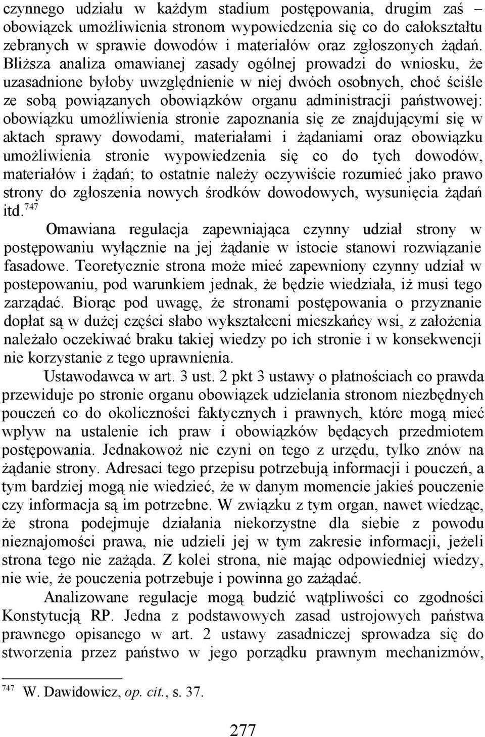 obowiązku umożliwienia stronie zapoznania się ze znajdującymi się w aktach sprawy dowodami, materiałami i żądaniami oraz obowiązku umożliwienia stronie wypowiedzenia się co do tych dowodów,