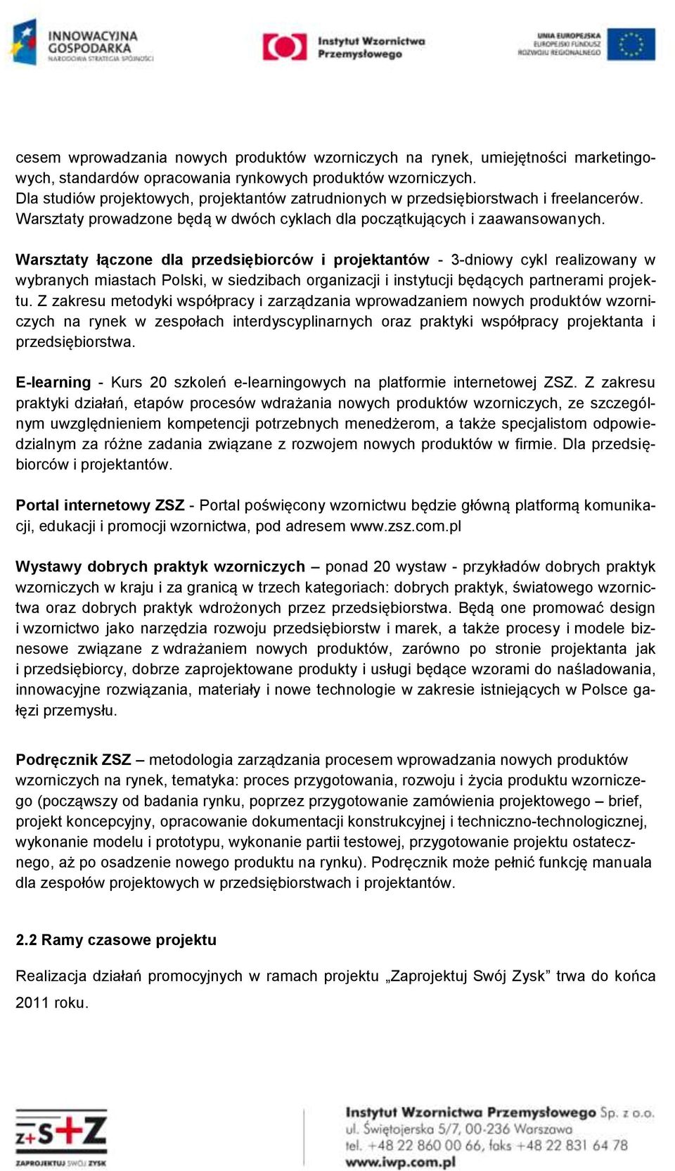 Warsztaty łączone dla przedsiębiorców i projektantów - 3-dniowy cykl realizowany w wybranych miastach Polski, w siedzibach organizacji i instytucji będących partnerami projektu.