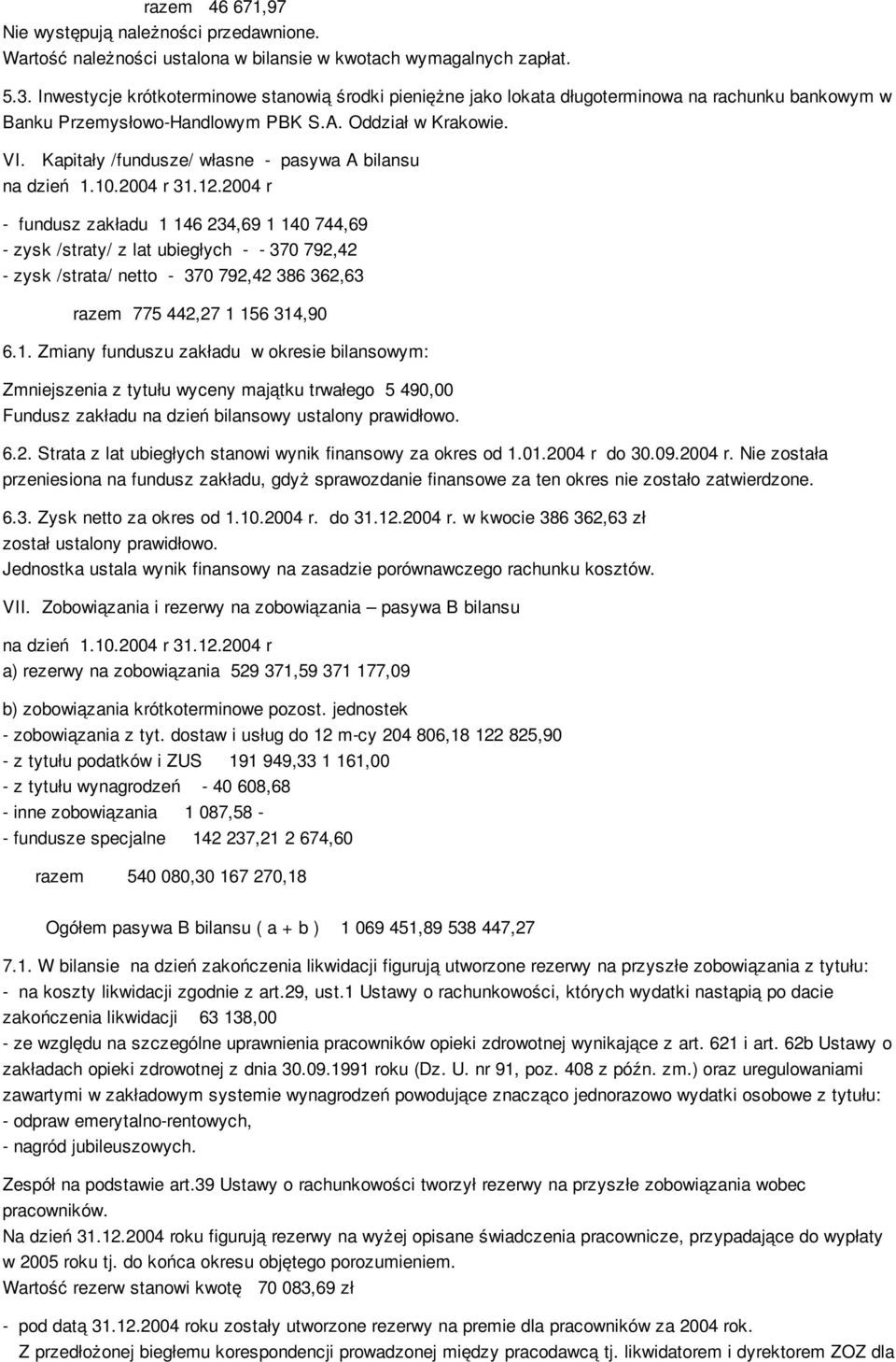 Kapitały /fundusze/ własne pasywa A bilansu na dzień 1.10.2004 r 31.12.