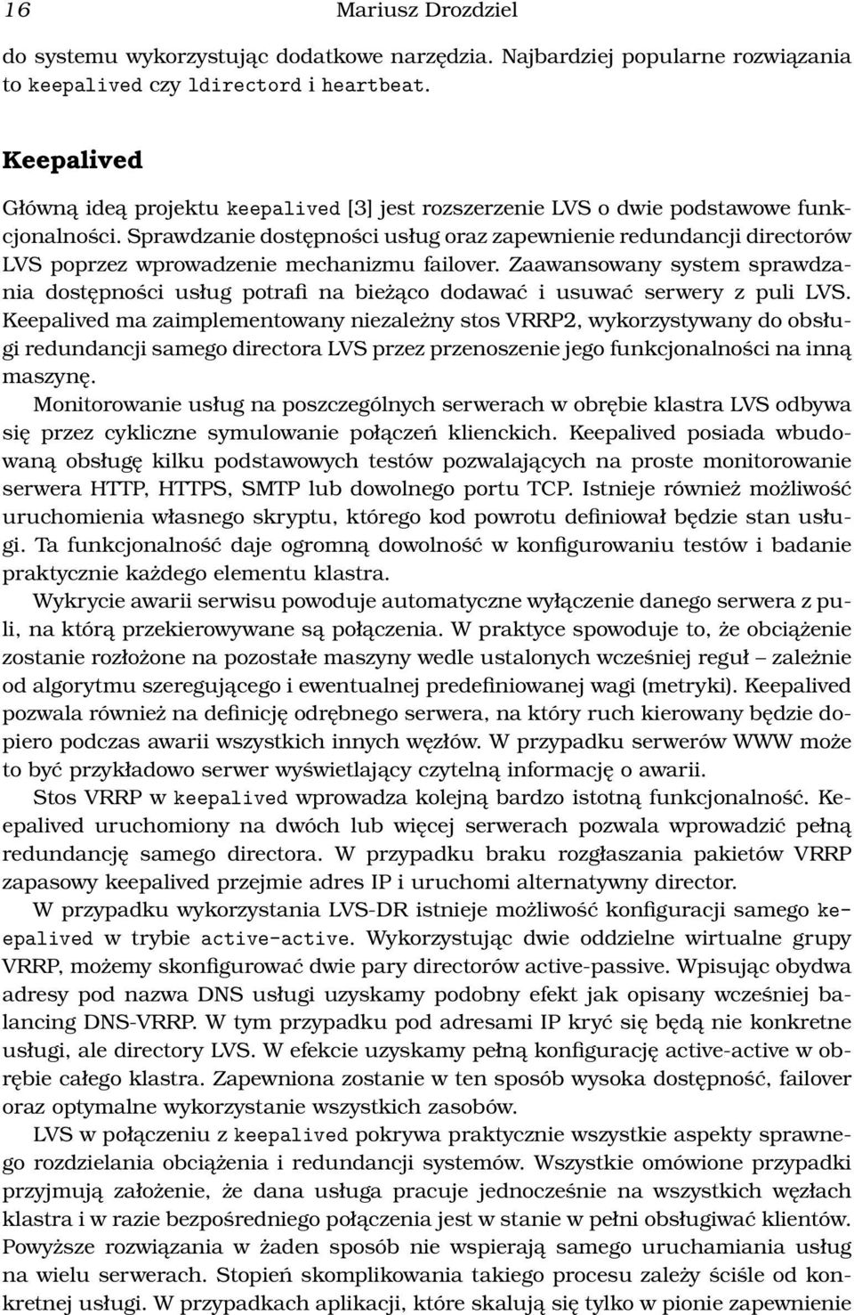 Sprawdzanie dostępności usług oraz zapewnienie redundancji directorów LVS poprzez wprowadzenie mechanizmu failover.