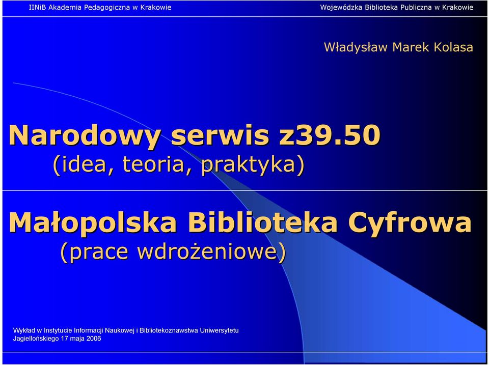 Cyfrowa (prace wdrożeniowe) Wykład w Instytucie Informacji