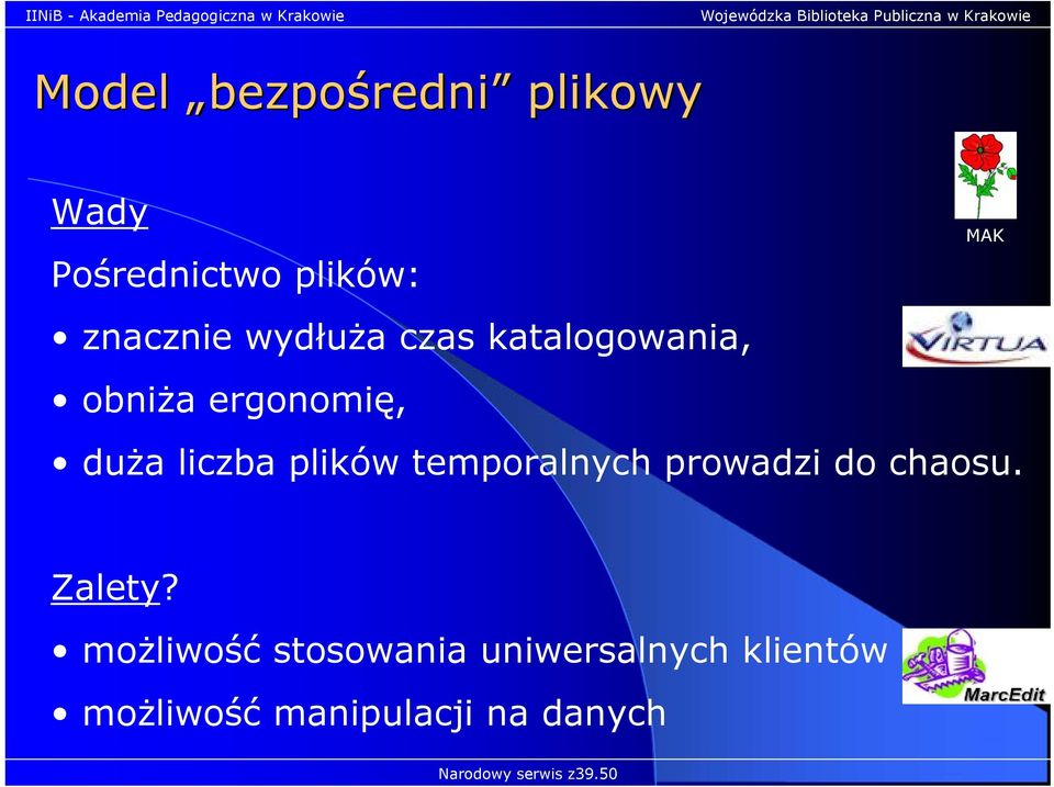 plików temporalnych prowadzi do chaosu. MAK Zalety?