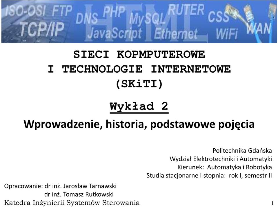 Tomasz Rutkowski Katedra Inżynierii Systemów Sterowania Politechnika Gdańska Wydział