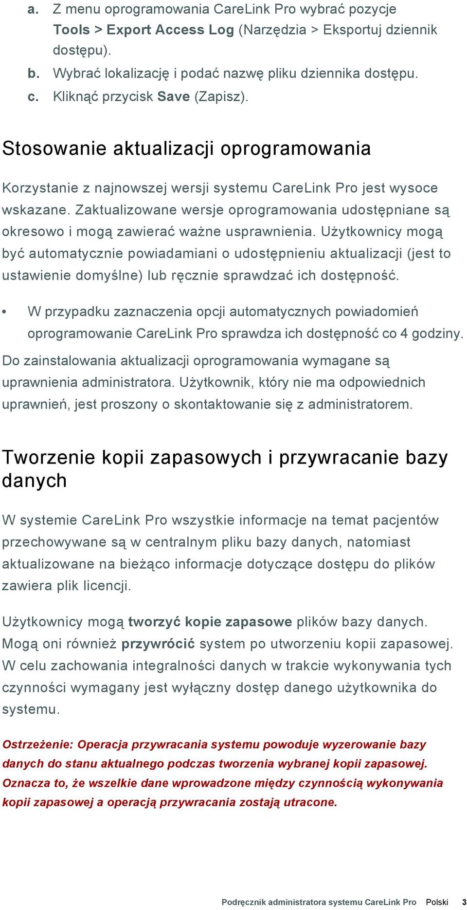 Zaktualizowane wersje oprogramowania udostępniane są okresowo i mogą zawierać ważne usprawnienia.