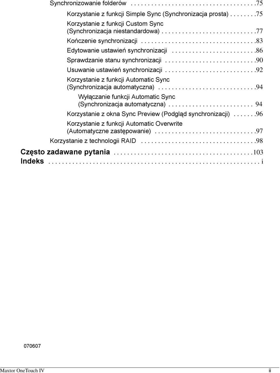 ..........................90 Usuwanie ustawień synchronizacji...........................92 Korzystanie z funkcji Automatic Sync (Synchronizacja automatyczna).