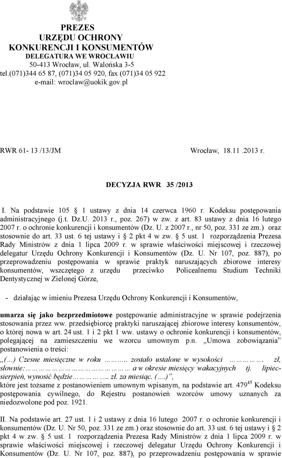 z art. 83 ustawy z dnia 16 lutego 2007 r. o ochronie konkurencji i konsumentów (Dz. U. z 2007 r., nr 50, poz. 331 ze zm.) oraz stosownie do art. 33 ust. 6 tej ustawy i 2 pkt 4 w zw. 5 ust.