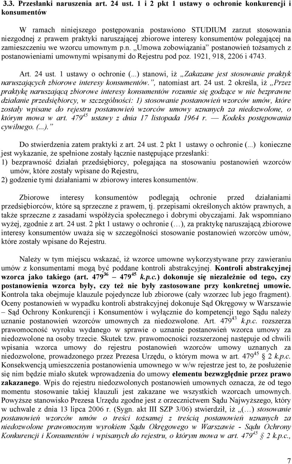 polegającej na zamieszczeniu we wzorcu umownym p.n. Umowa zobowiązania postanowień tożsamych z postanowieniami umownymi wpisanymi do Rejestru pod poz. 1921, 918, 2206 i 4743. Art. 24 ust.