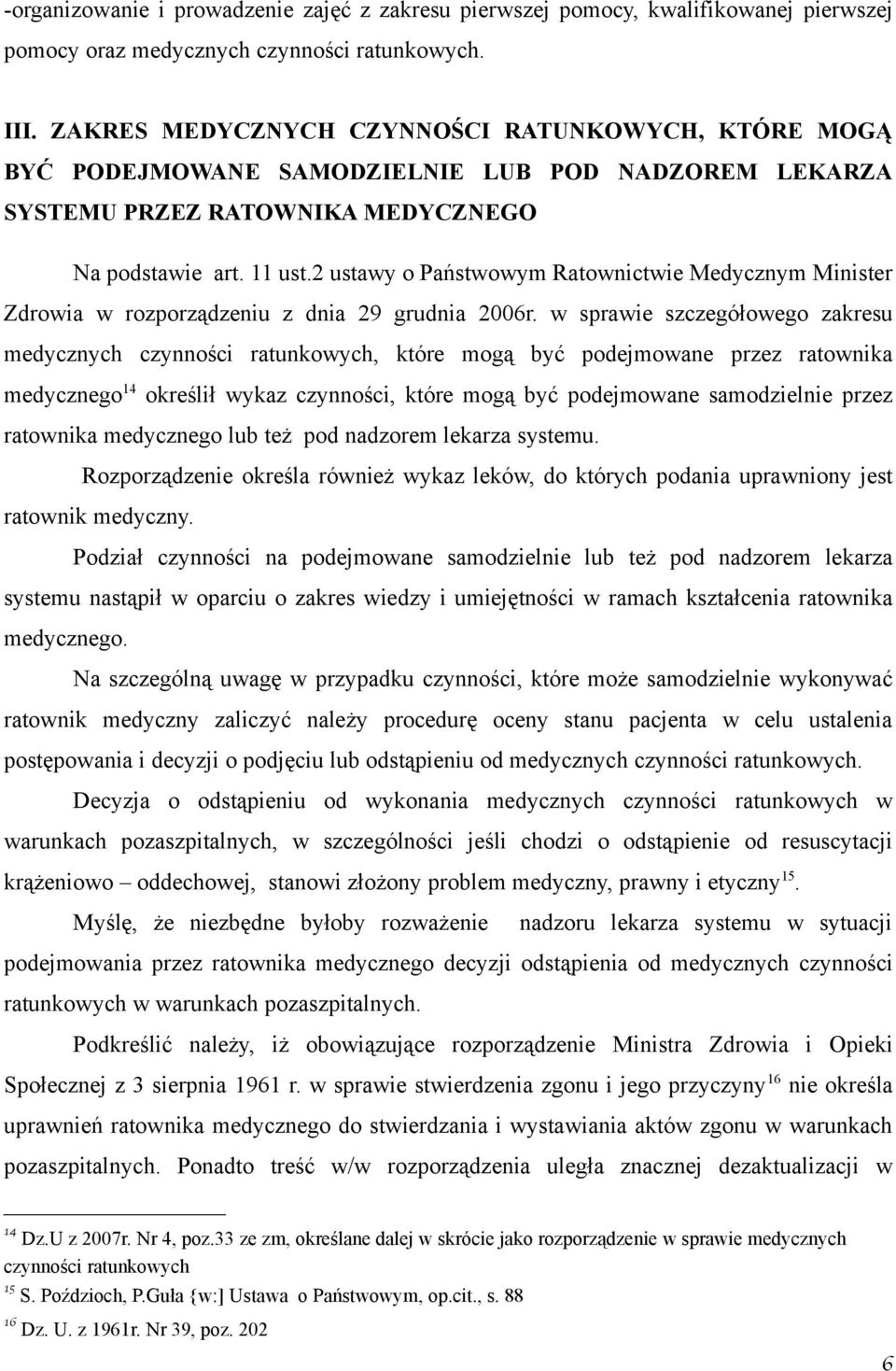 2 ustawy o Państwowym Ratownictwie Medycznym Minister Zdrowia w rozporządzeniu z dnia 29 grudnia 2006r.