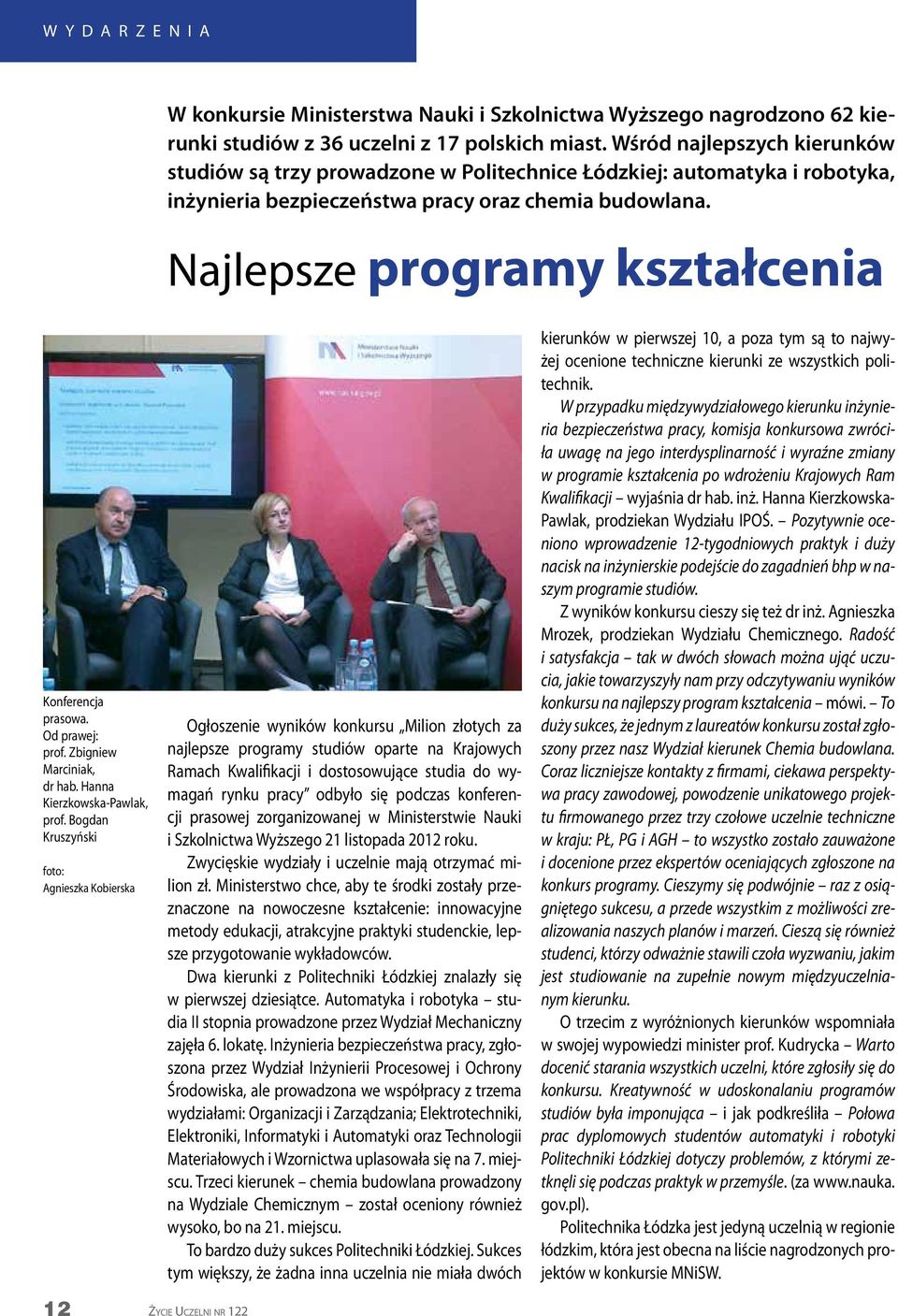 Najlepsze programy kształcenia Konferencja prasowa. Od prawej: prof. Zbigniew Marciniak, dr hab. Hanna Kierzkowska-Pawlak, prof.