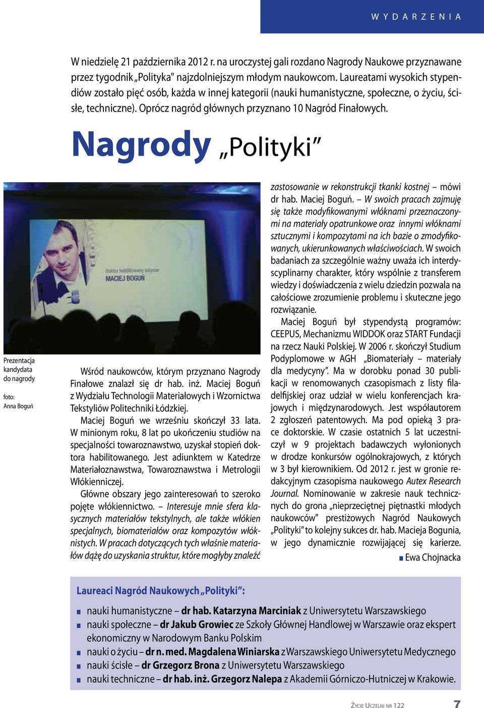 Nagrody Polityki Prezentacja kandydata do nagrody Anna Boguń Wśród naukowców, którym przyznano Nagrody Finałowe znalazł się dr hab. inż.