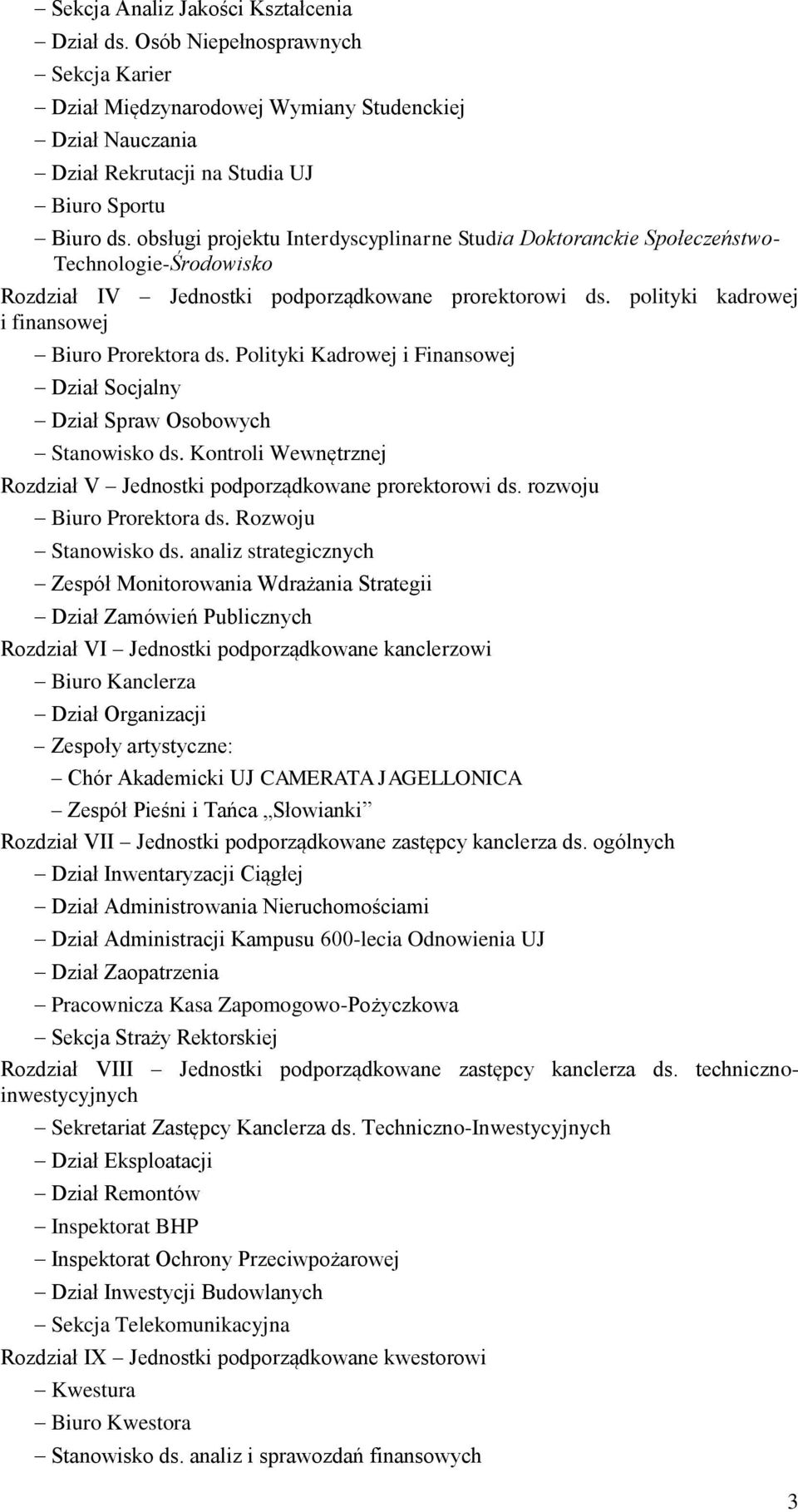 Polityki Kadrowej i Finansowej Dział Socjalny Dział Spraw Osobowych Stanowisko ds. Kontroli Wewnętrznej Rozdział V Jednostki podporządkowane prorektorowi ds. rozwoju Biuro Prorektora ds.